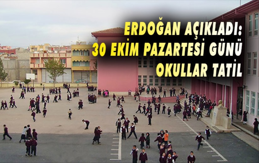 Erdoğan açıkladı: 30 Ekim Pazartesi günü okullar tatil