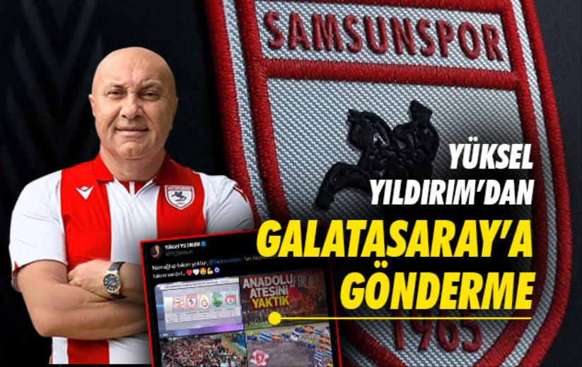 Yüksel Yıldırım'dan Galatasaray'a Gönderme