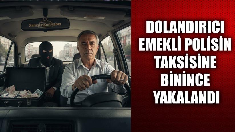 Dolandırıcı Emekli Polisin Taksisine Binince Yakalandı