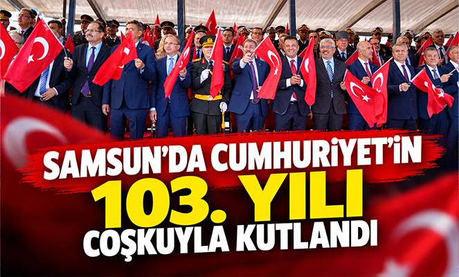 Samsun'da Cumhuriyet'in 103 yılı coşkuyla kutlandı