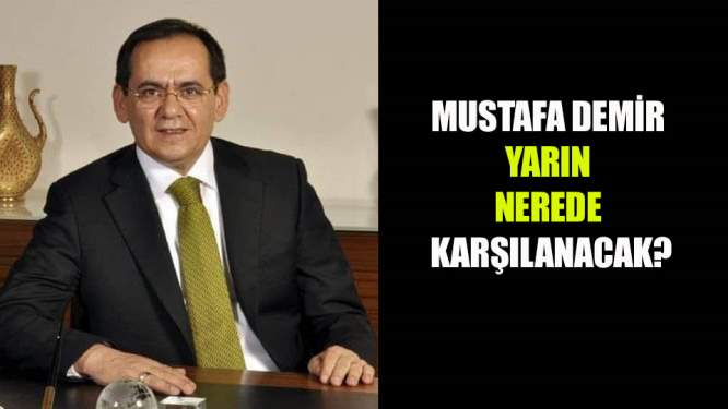 Mustafa Demir Yarın Nerede Karşılanacak?