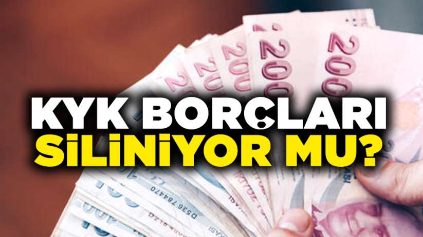 KYK borçları siliniyor mu?