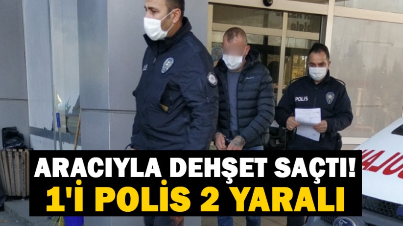 Samsun'da aracıyla dehşet saçtı: 1'i polis 2 yaralı