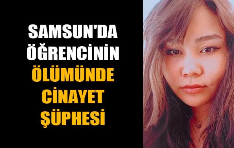 Samsun'da öğrencinin ölümünde cinayet şüphesi