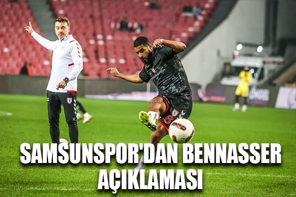 Samsunspor'dan Bennasser Açıklaması