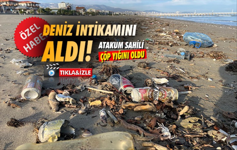 Deniz intikamını aldı! Atakum sahili çöp yığını oldu