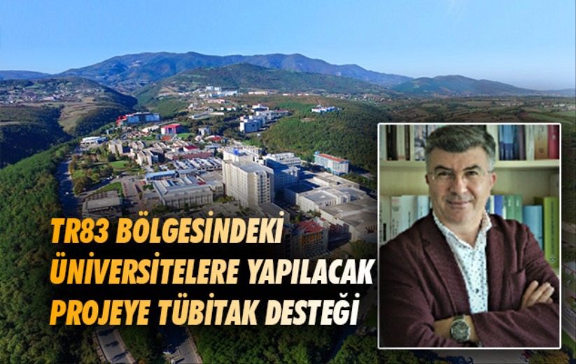 TR83 Bölgesindeki Üniversitelere Yapılacak Projeye TÜBİTAK Desteği