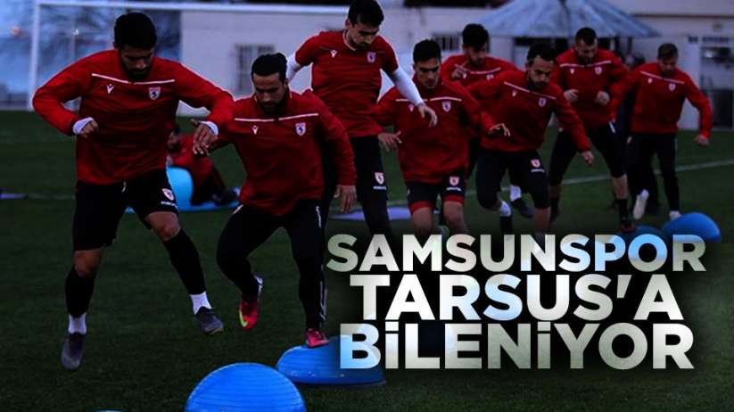 Samsunspor Tarsus'a bileniyor