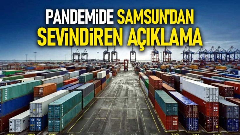 Pandemide Samsun'un ihracatı yüzde 11 arttı