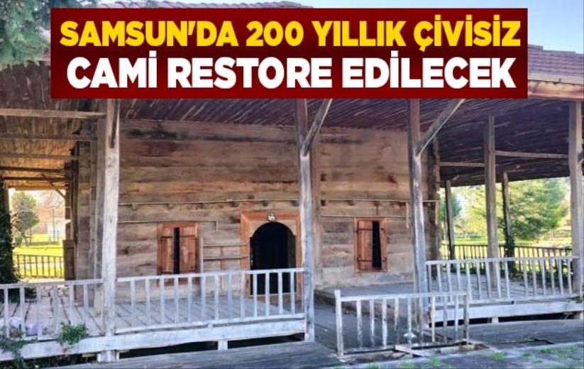  Samsun'da 200 yıllık çivisiz cami restore edilecek
