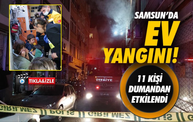 Samsun'da ev yangınında dumandan 11 kişi etkilendi, 5 kişi hastaneye kaldırıldı