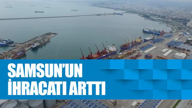 Samsun'un ihracatı arttı