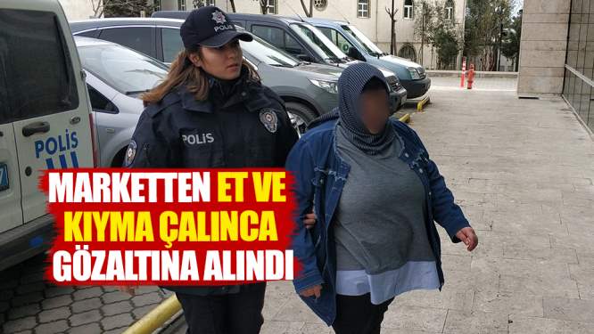 Çalıştığı marketten et ve kıyma çalınca gözaltına alındı