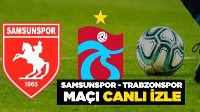 Samsunspor - Trabzonspor maçı canlı izle