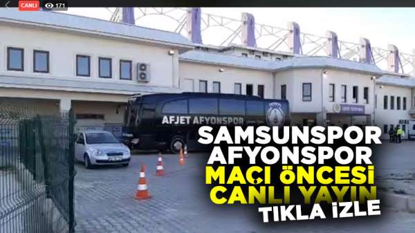 Samsunspor Afjet Afyonspor maçı öncesi canlı yayın