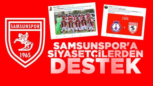 Samsunspor'a Samsunlu siyasetçilerden tam destek