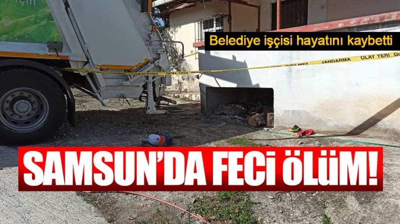 Samsun'da belediye işçisinin feci ölümü