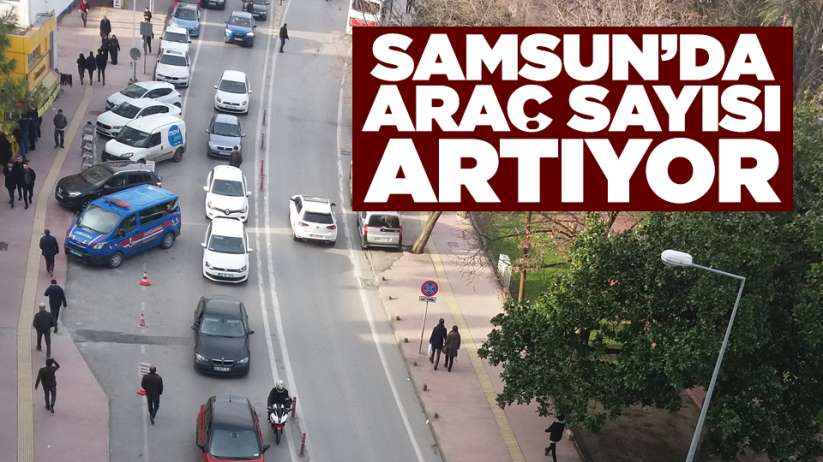 Samsun'da araç sayısı artıyor
