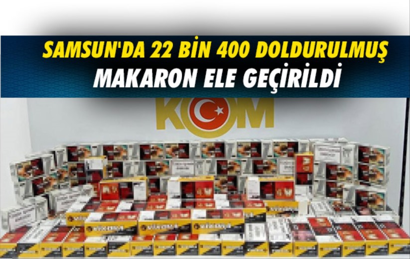 Samsun'da 22 bin 400 doldurulmuş makaron ele geçirildi