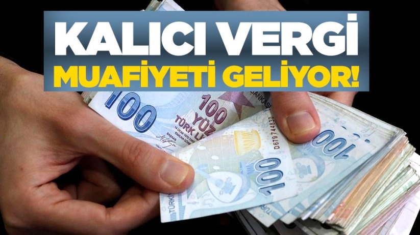 Kalıcı vergi muafiyeti geliyor!