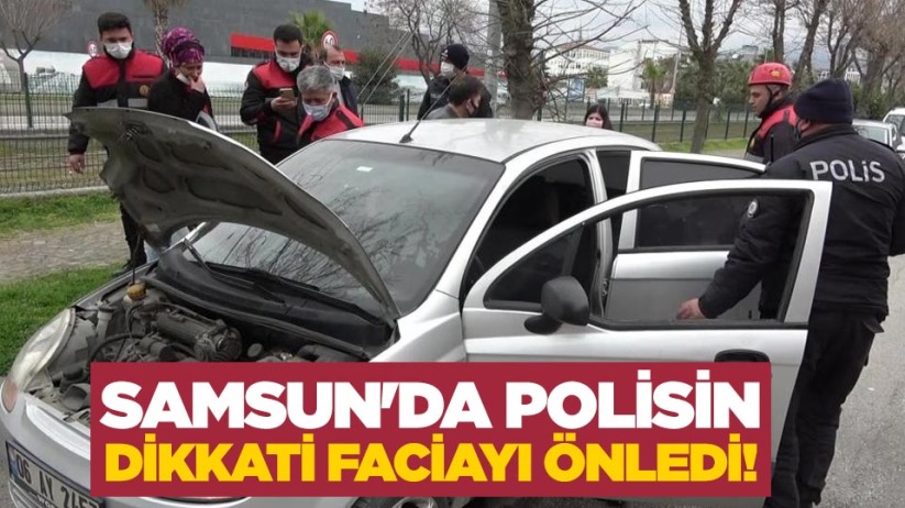 Samsun'da polisin dikkati faciayı önledi!