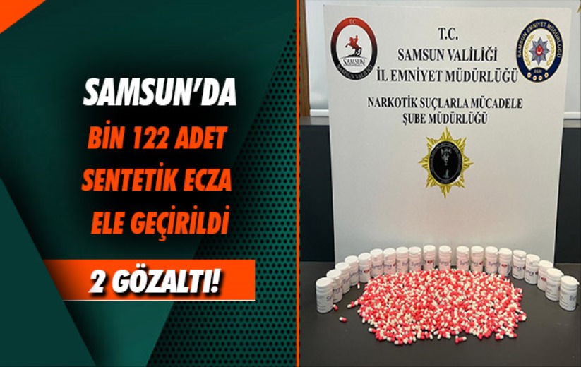 Samsun'da bin 122 adet sentetik ecza ele geçirildi: 2 gözaltı