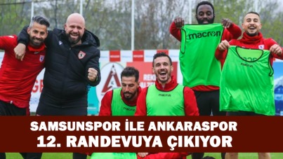 Samsunspor ile Ankaraspor 12 randevuya çıkıyor
