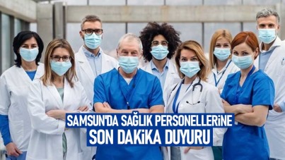 Samsun'da sağlık personellerine son dakika duyuru
