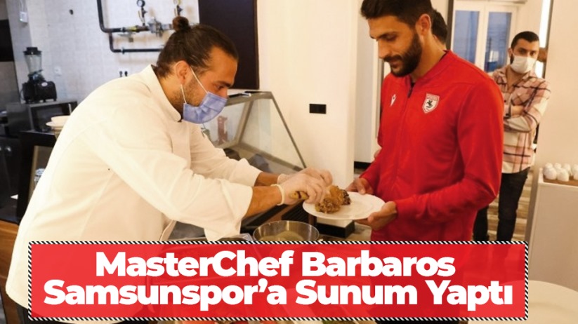 MasterChef Barbaros Samsunspor'a sunum yaptı