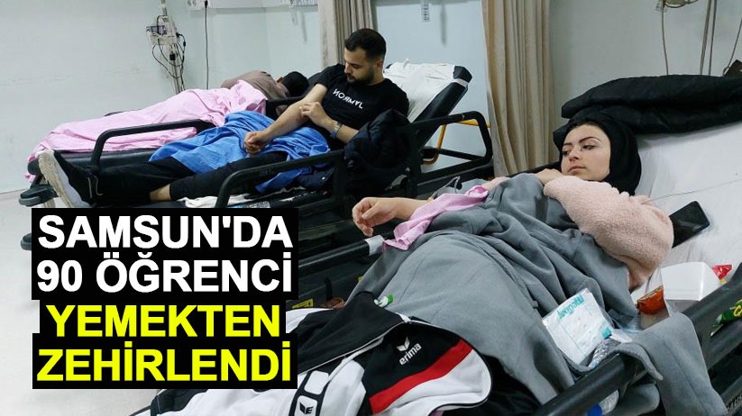 Samsun'da 90 öğrenci yemekten zehirlendi