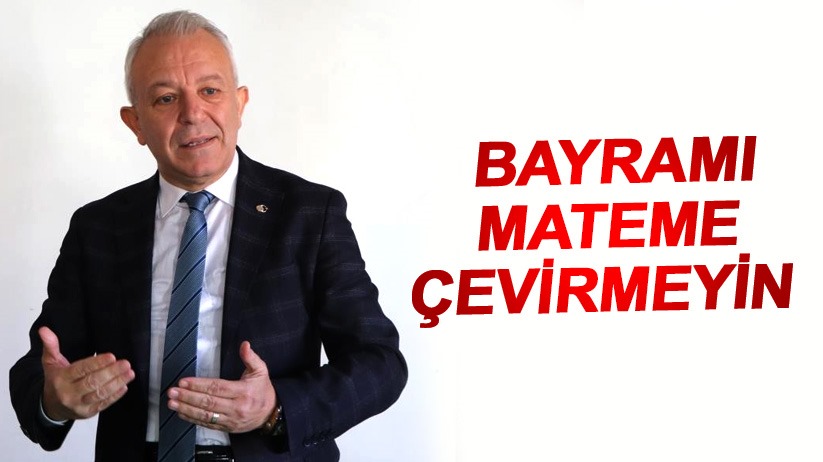 Oktay Ergör: Bayramı mateme çevirmeyin