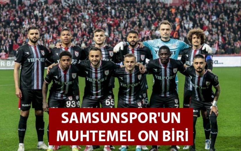 Samsunspor'un Muhtemel On Biri