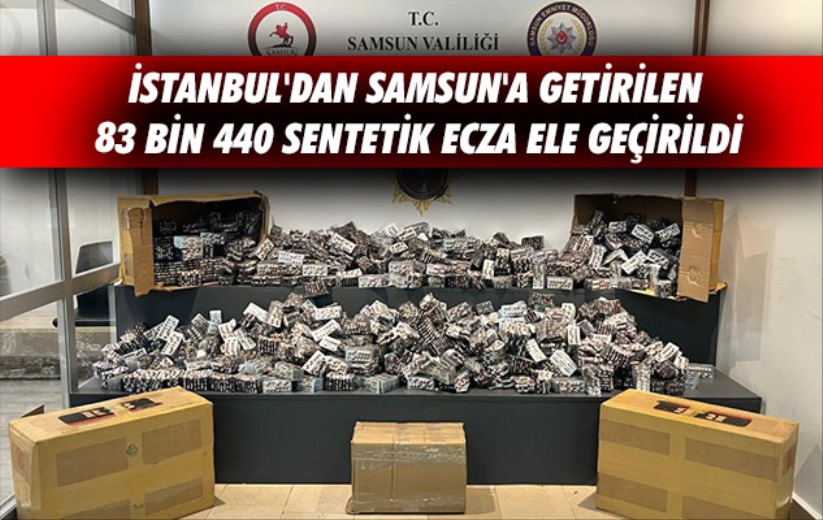 İstanbul'dan Samsun'a getirilen 83 bin 440 sentetik ecza ele geçirildi