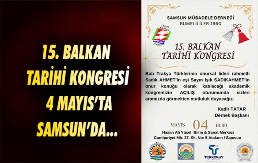 15. Balkan Tarihi Kongresi 4 Mayıs'ta Samsun'da...