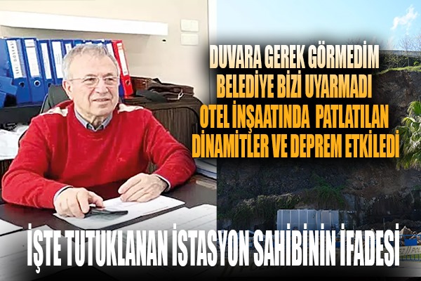 Samsun'da heyelan faciasında tutuklanan istasyon sahibinin ifadesi