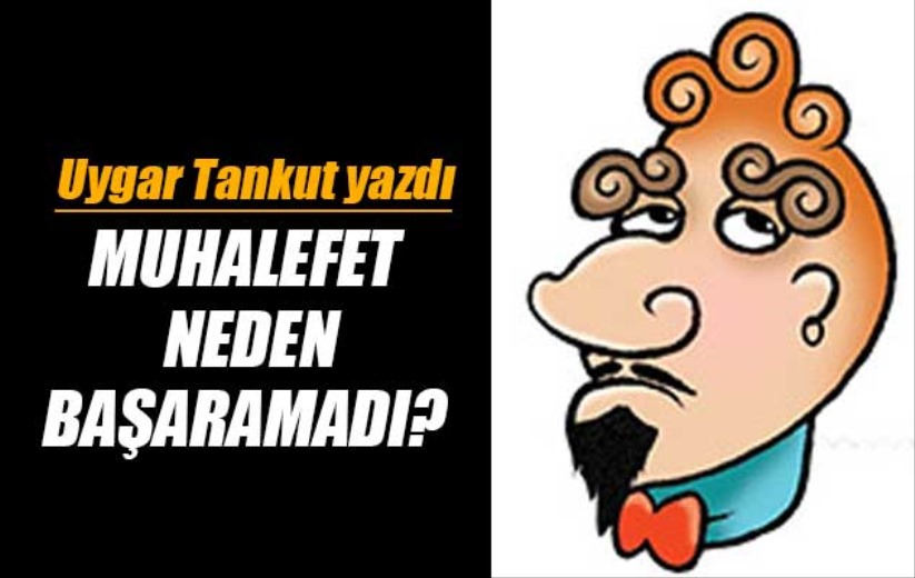 Muhalefet Neden Başaramadı?