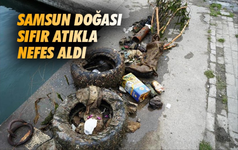 Samsun doğası sıfır atıkla nefes aldı