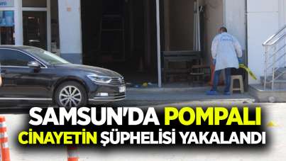 Samsun'da pompalı cinayetin şüphelisi yakalandı