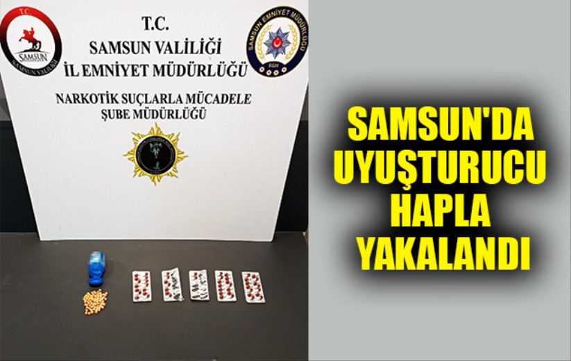 Samsun'da uyuşturucu hapla yakalanan bir kişi gözaltına alındı