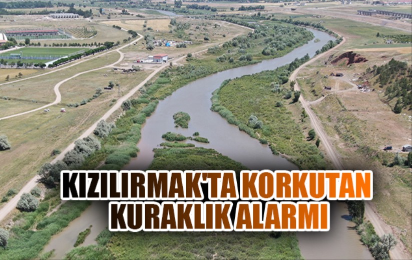 Kızılırmak'ta korkutan kuraklık alarmı