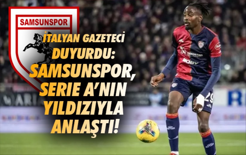 İtalyan gazeteci duyurdu: Samsunspor, Serie A'nın yıldızıyla anlaştı!