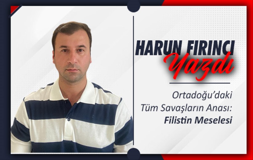 Ortadoğu'daki Tüm Savaşların Anası: Filistin Meselesi