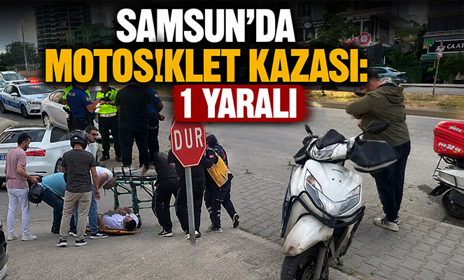 Samsun'da motosiklet kazası: 1 yaralı