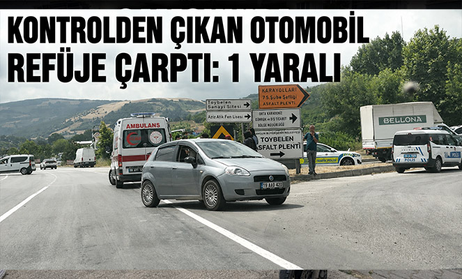 Kontrolden çıkan otomobil refüje çarptı: 1 yaralı