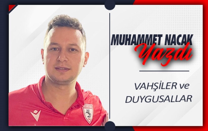 'VAHŞİLER ve DUYGUSALLAR'