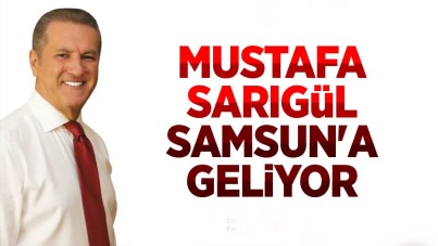 Mustafa Sarıgül Samsun'a geliyor