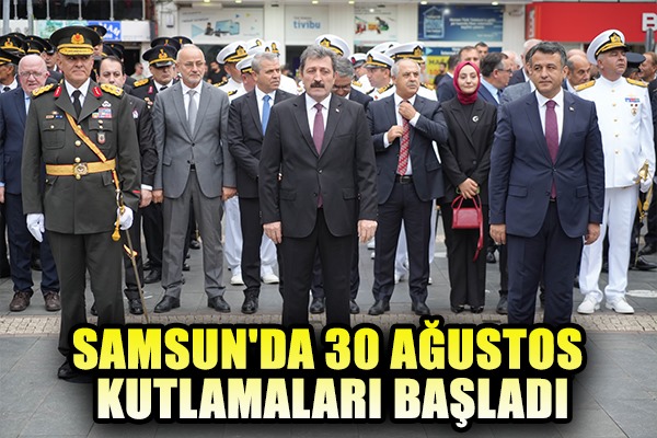 Samsun'da 30 Ağustos kutlamaları başladı