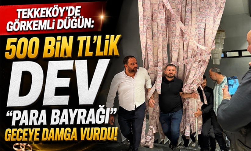 Tekkeköy'de Görkemli Düğün: 500 Bin TL'lik Dev 'Para Bayrağı' Geceye Damga Vurdu!
