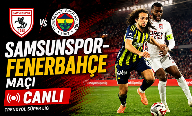 Samsunspor-Fenerbahçe maçı CANLI Trendyol Süper Lig