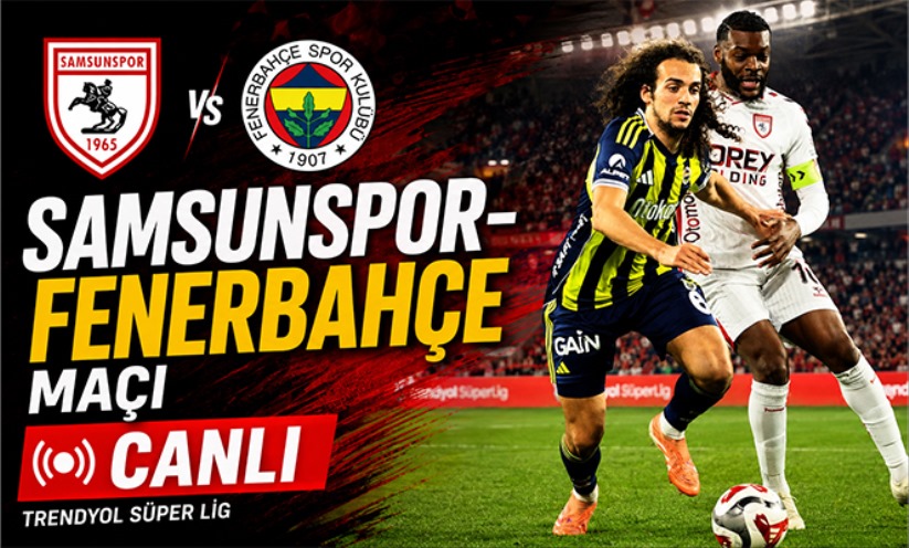 Samsunspor-Fenerbahçe maçı CANLI | Trendyol Süper Lig